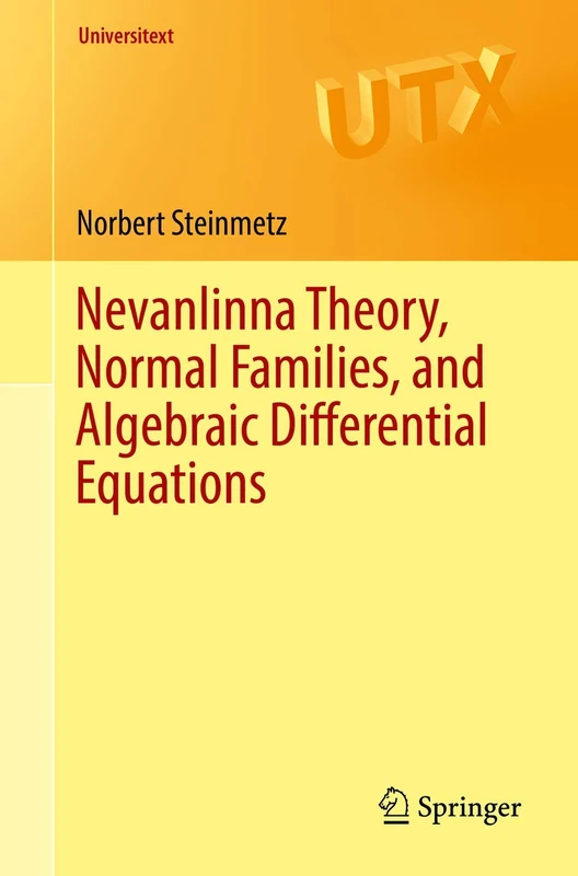 Nevanlinna Theory, Normal Families, and Algebraic Differential Equations (Universitext)