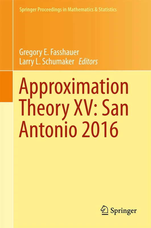 Approximation Theory XV: San Antonio 2016: 201 (Springer Proceedings in Mathematics & Statistics, 201)