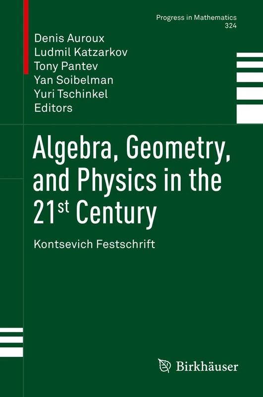 Algebra, Geometry, and Physics in the 21st Century: Kontsevich Festschrift: 324 (Progress in Mathematics, 324)