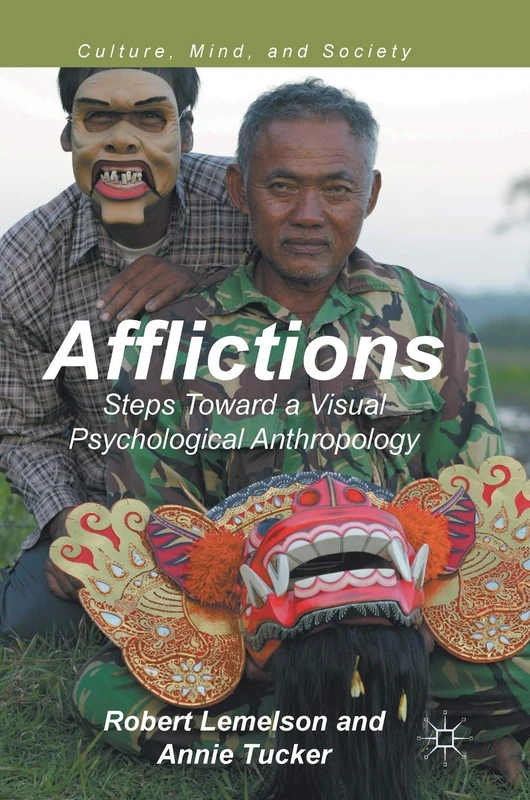 Afflictions: Steps Toward a Visual Psychological Anthropology (Culture, Mind, and Society)