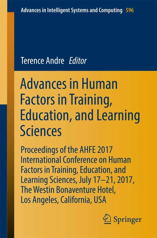 Advances in Human Factors in Training, Education, and Learning Sciences: Proceedings of the AHFE 2017 International Conference on Human Factors in ... in Intelligent Systems and Computing, 596)