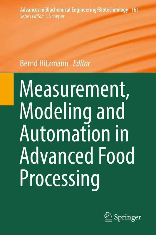 Measurement, Modeling and Automation in Advanced Food Processing: 161 (Advances in Biochemical Engineering/Biotechnology, 161)