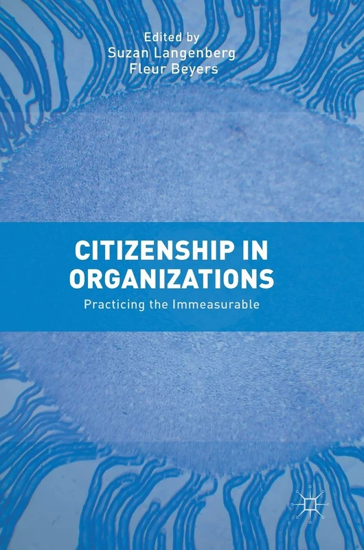 Citizenship in Organizations: Practicing the Immeasurable