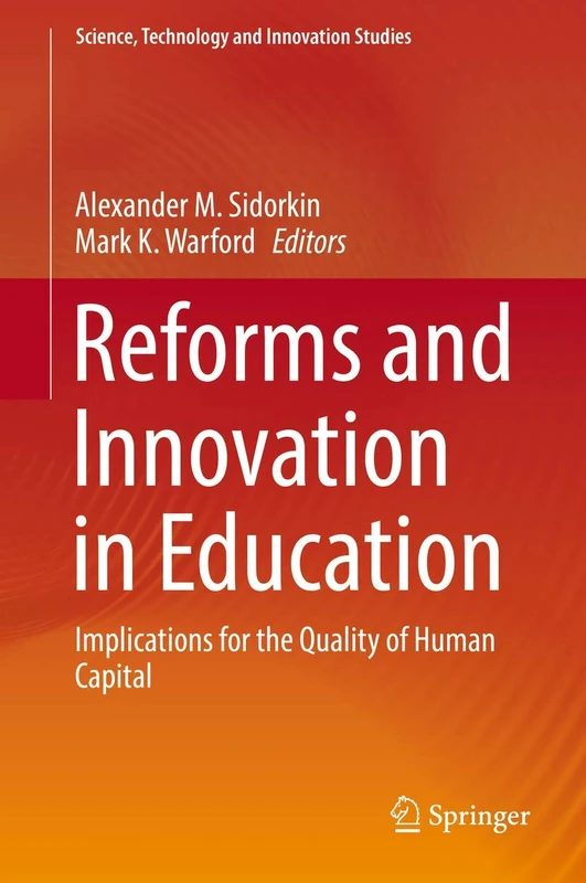 Reforms and Innovation in Education: Implications for the Quality of Human Capital (Science, Technology and Innovation Studies)