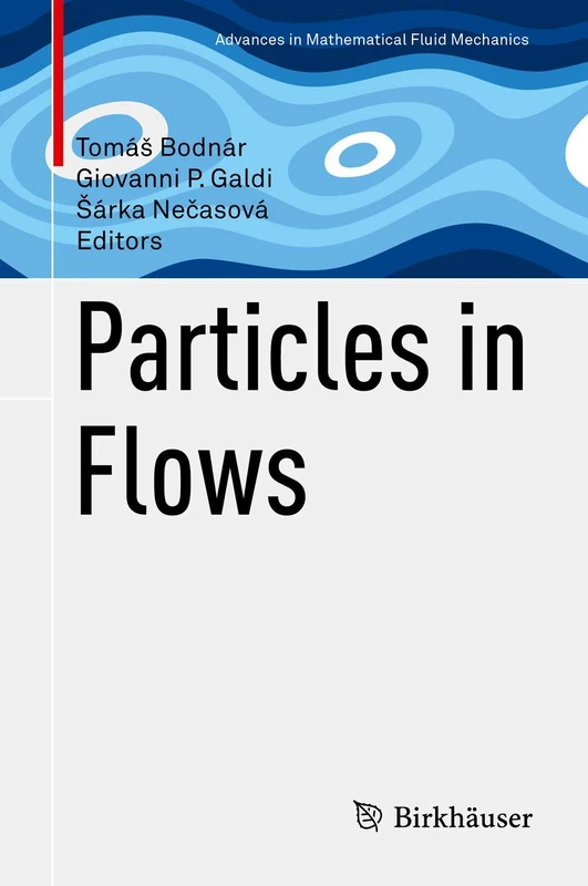 Particles in Flows (Advances in Mathematical Fluid Mechanics)