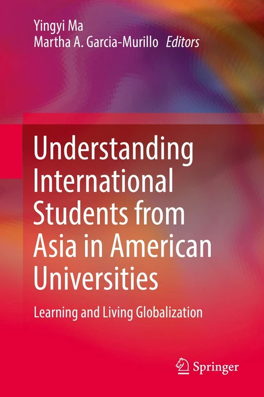 Understanding International Students from Asia in American Universities: Learning and Living Globalization