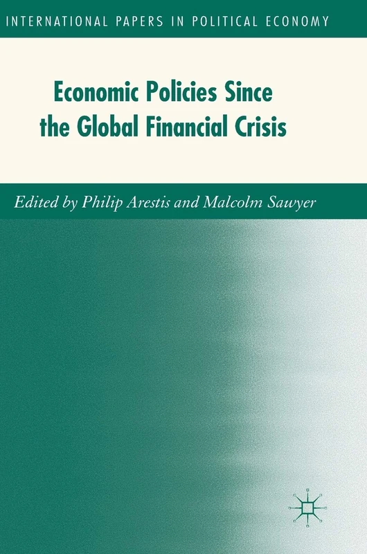 Economic Policies since the Global Financial Crisis (International Papers in Political Economy)
