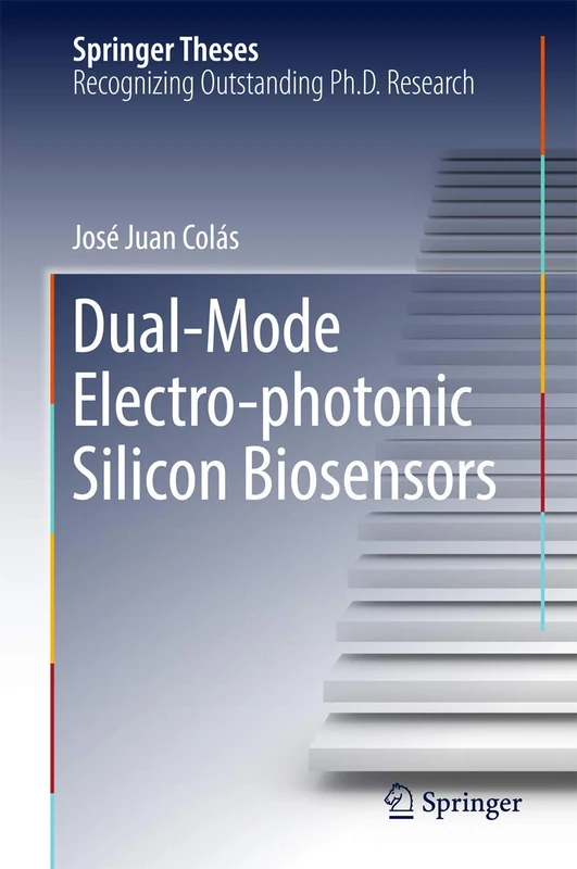 Dual-Mode Electro-photonic Silicon Biosensors (Springer Theses)