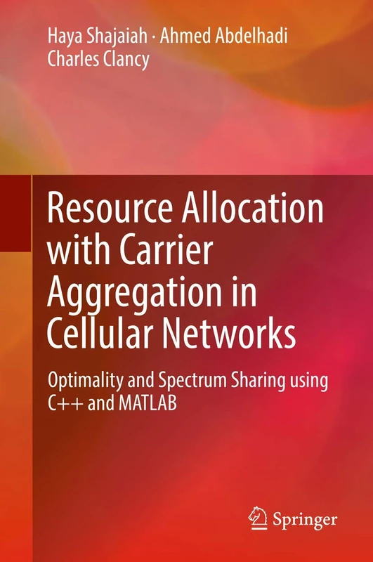 Resource Allocation with Carrier Aggregation in Cellular Networks: Optimality and Spectrum Sharing using C++ and MATLAB