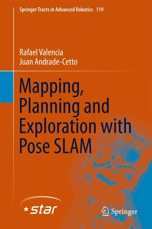 Mapping, Planning and Exploration with Pose SLAM: 119 (Springer Tracts in Advanced Robotics, 119) - Image 1