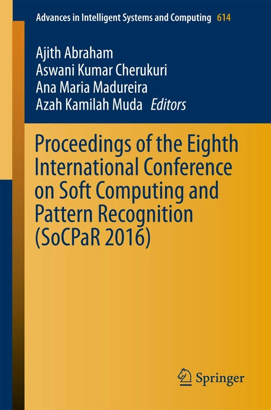 Proceedings of the Eighth International Conference on Soft Computing and Pattern Recognition (SoCPaR 2016): 614 (Advances in Intelligent Systems and Computing, 614)