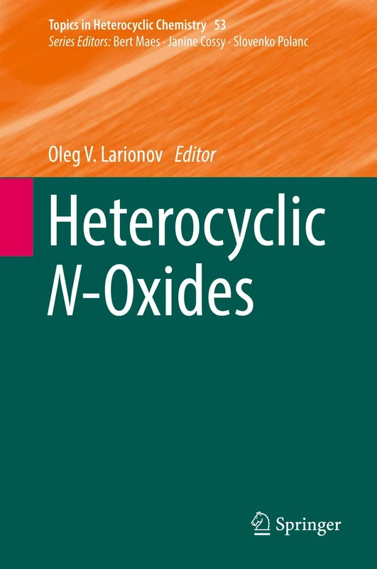 Heterocyclic N-Oxides: 53 (Topics in Heterocyclic Chemistry, 53)