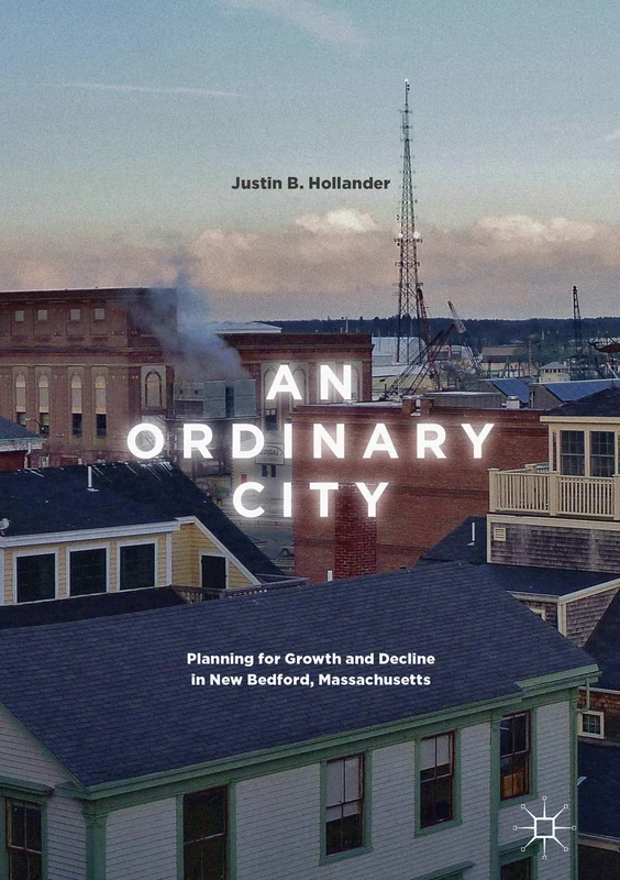An Ordinary City: Planning for Growth and Decline in New Bedford, Massachusetts - Image 1