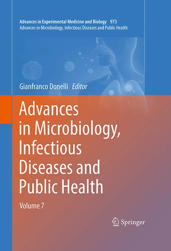 Advances in Microbiology, Infectious Diseases and Public Health: Volume 7: 973 (Advances in Experimental Medicine and Biology, 973)