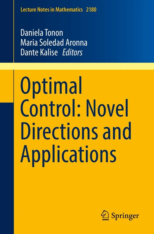 Optimal Control: Novel Directions and Applications: 2180 (Lecture Notes in Mathematics, 2180)