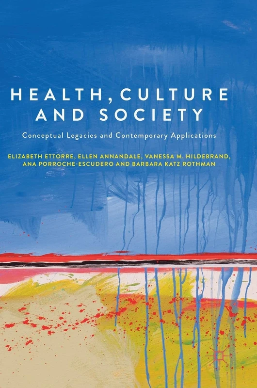 Health, Culture and Society: Conceptual Legacies and Contemporary Applications
