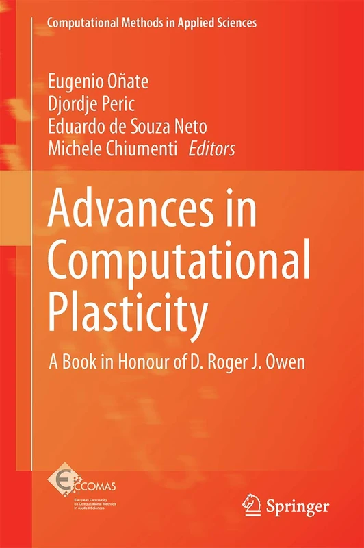 Advances in Computational Plasticity: A Book in Honour of D. Roger J. Owen: 46 (Computational Methods in Applied Sciences, 46)