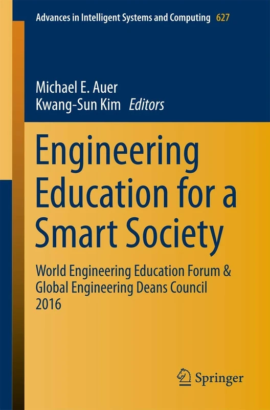 Engineering Education for a Smart Society: World Engineering Education Forum & Global Engineering Deans Council 2016: 627 (Advances in Intelligent Systems and Computing, 627)
