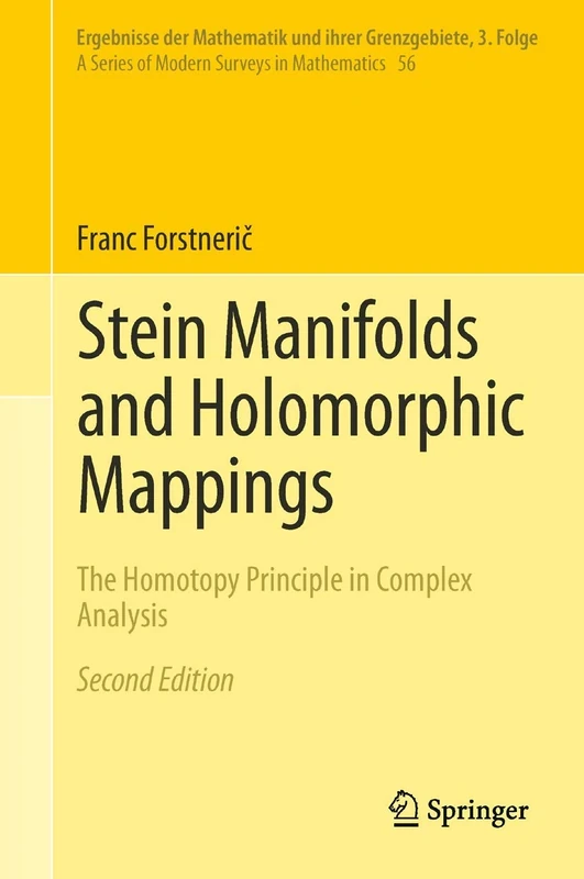 Stein Manifolds and Holomorphic Mappings: The Homotopy Principle in Complex Analysis: 56 (Ergebnisse der Mathematik und ihrer Grenzgebiete. 3. Folge / A Series of Modern Surveys in Mathematics, 56)