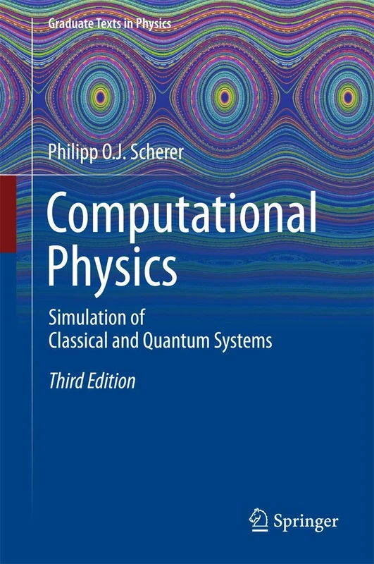 Computational Physics: Simulation of Classical and Quantum Systems (Graduate Texts in Physics)