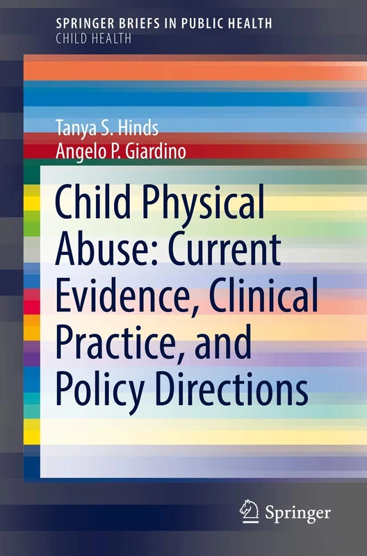 Child Physical Abuse: Current Evidence, Clinical Practice, and Policy Directions (SpringerBriefs in Public Health)