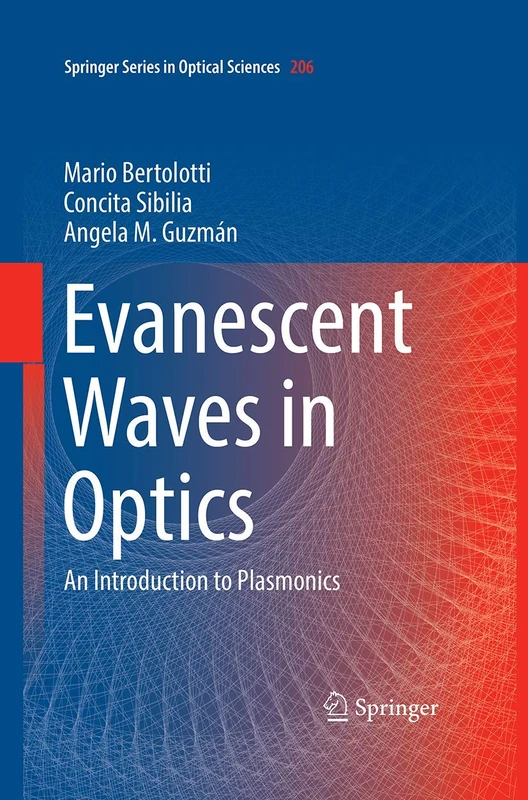 Evanescent Waves in Optics: An Introduction to Plasmonics: 206 (Springer Series in Optical Sciences, 206)