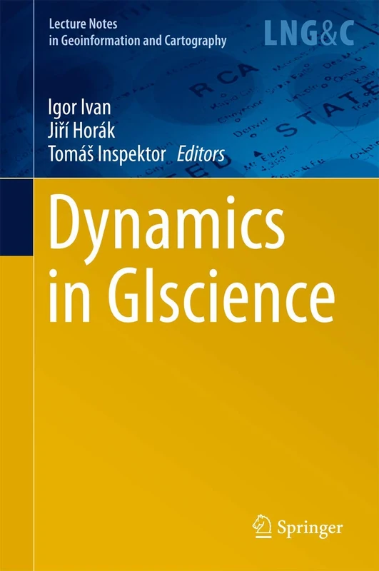 Dynamics in GIscience (Lecture Notes in Geoinformation and Cartography)