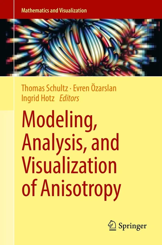 Modeling, Analysis, and Visualization of Anisotropy (Mathematics and Visualization)