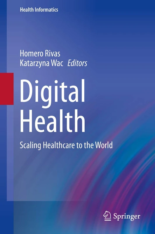 Digital Health: Scaling Healthcare to the World (Health Informatics)