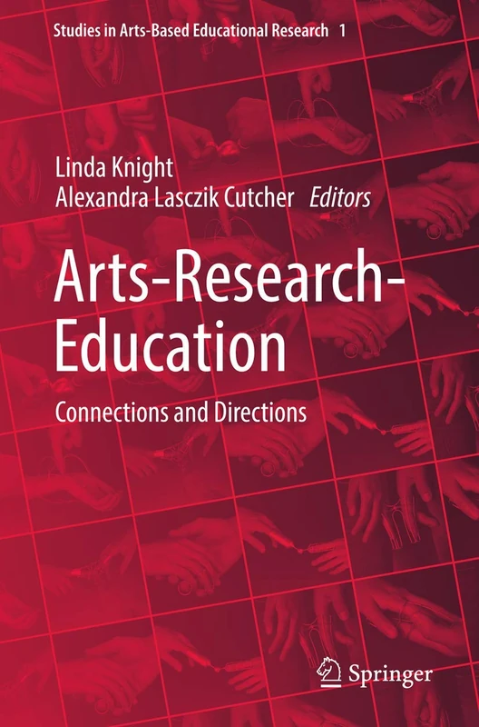 Arts-Research-Education: Connections and Directions: 1 (Studies in Arts-Based Educational Research, 1)