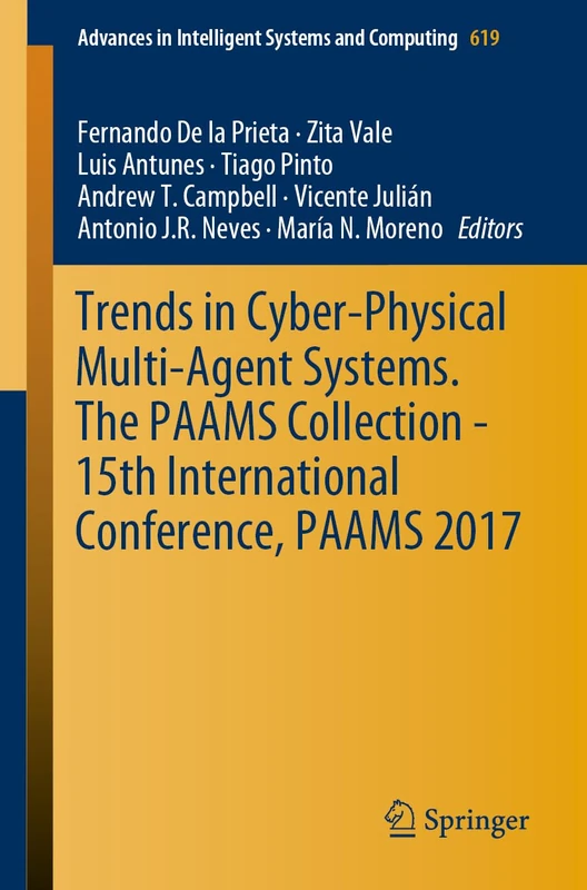 Trends in Cyber-Physical Multi-Agent Systems. The PAAMS Collection - 15th International Conference, PAAMS 2017: 619 (Advances in Intelligent Systems and Computing, 619) - Image 1