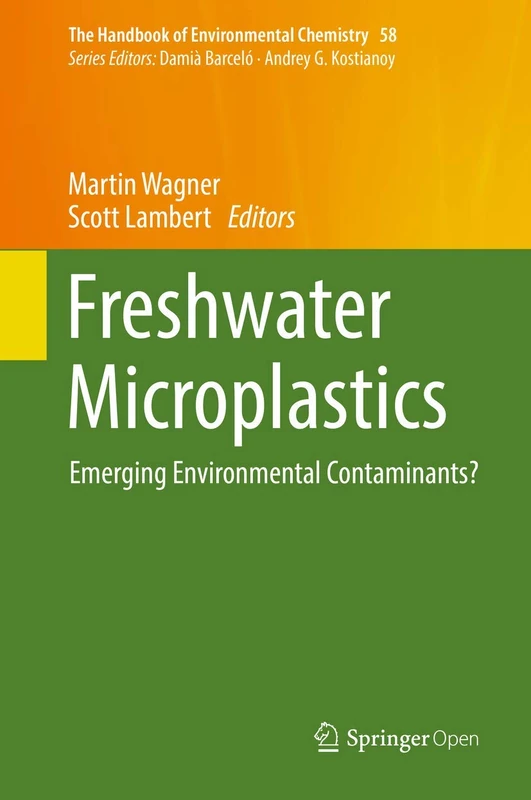 Freshwater Microplastics: Emerging Environmental Contaminants?: 58 (The Handbook of Environmental Chemistry, 58)