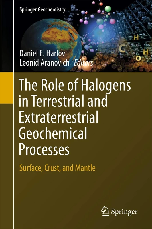 The Role of Halogens in Terrestrial and Extraterrestrial Geochemical Processes: Surface, Crust, and Mantle (Springer Geochemistry)