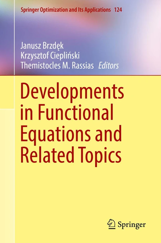 Developments in Functional Equations and Related Topics: 124 (Springer Optimization and Its Applications, 124) - Image 1