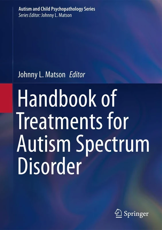 Handbook of Treatments for Autism Spectrum Disorder (Autism and Child Psychopathology Series)