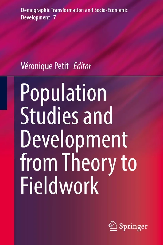 Population Studies and Development from Theory to Fieldwork: 7 (Demographic Transformation and Socio-Economic Development, 7)