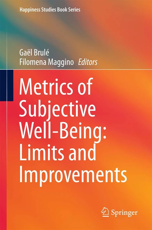 Metrics of Subjective Well-Being: Limits and Improvements (Happiness Studies Book Series)