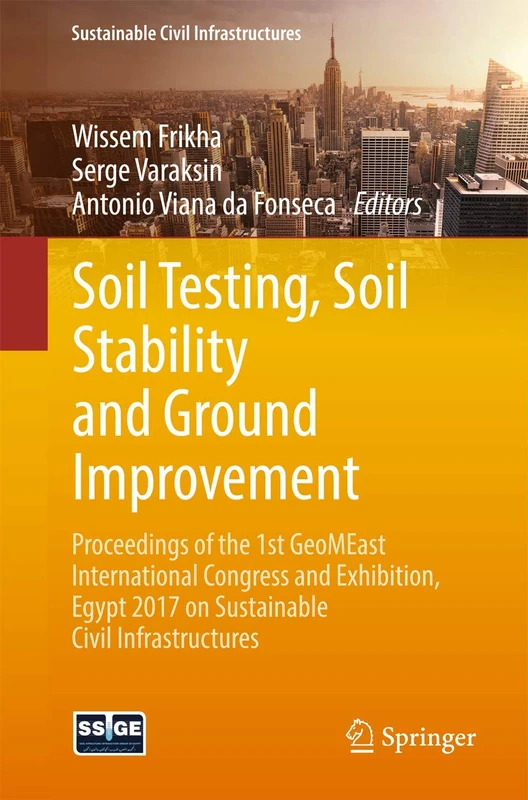 Soil Testing, Soil Stability and Ground Improvement: Proceedings of the 1st GeoMEast International Congress and Exhibition, Egypt 2017 on Sustainable Civil Infrastructures