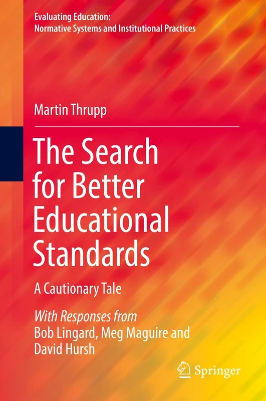 The Search for Better Educational Standards: A Cautionary Tale (Evaluating Education: Normative Systems and Institutional Practices)