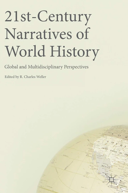 21st-Century Narratives of World History: Global and Multidisciplinary Perspectives