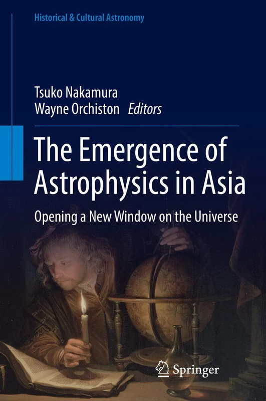 The Emergence of Astrophysics in Asia: Opening a New Window on the Universe (Historical & Cultural Astronomy)