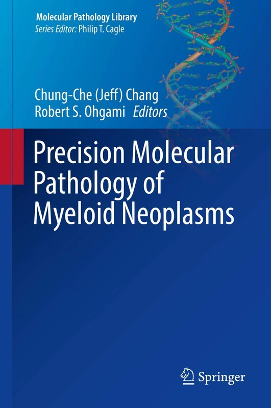 Precision Molecular Pathology of Myeloid Neoplasms: 12 (Molecular Pathology Library, 12)
