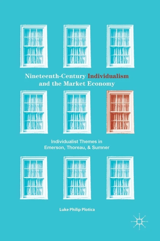 Nineteenth-Century Individualism and the Market Economy: Individualist Themes in Emerson, Thoreau, and Sumner