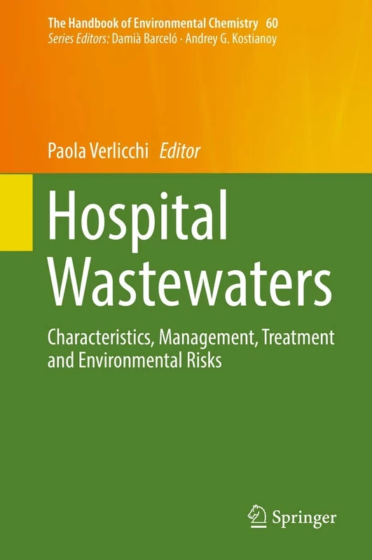 Hospital Wastewaters: Characteristics, Management, Treatment and Environmental Risks: 60 (The Handbook of Environmental Chemistry, 60)