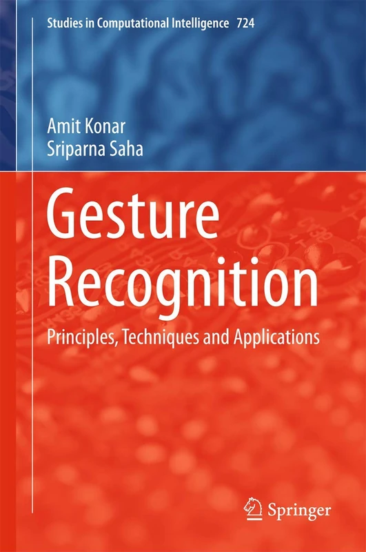 Gesture Recognition: Principles, Techniques and Applications: 724 (Studies in Computational Intelligence, 724)