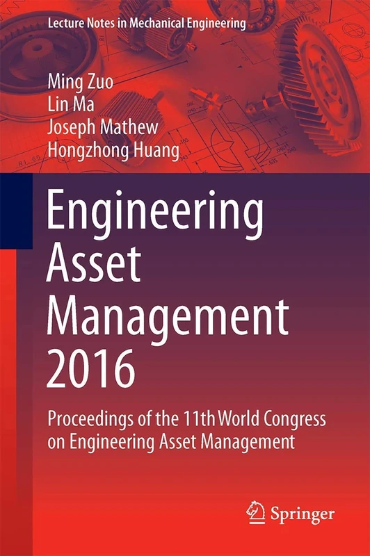 Engineering Asset Management 2016: Proceedings of the 11th World Congress on Engineering Asset Management (Lecture Notes in Mechanical Engineering)