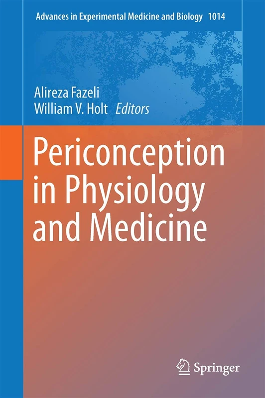 Periconception in Physiology and Medicine: 1014 (Advances in Experimental Medicine and Biology, 1014)