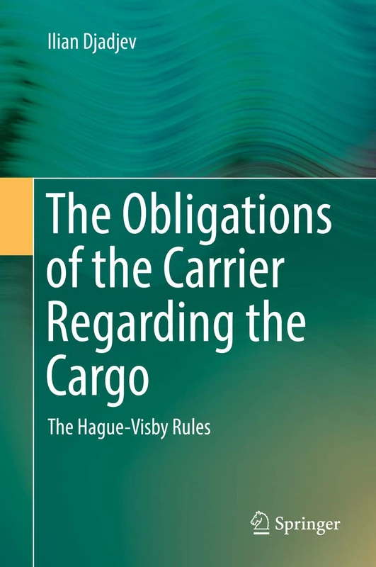 The Obligations of the Carrier Regarding the Cargo: The Hague-Visby Rules