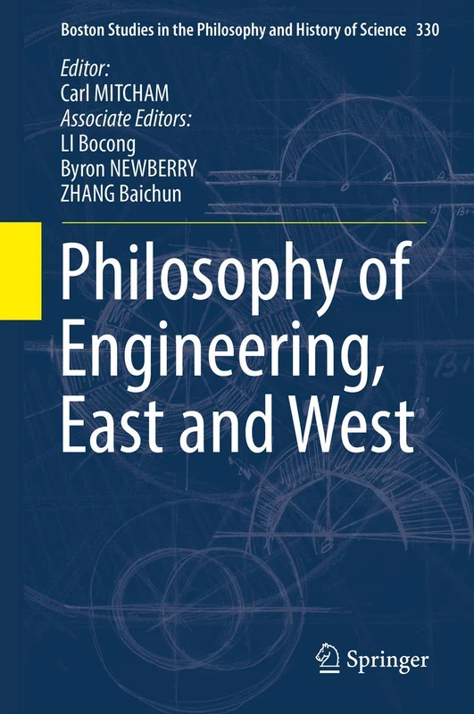 Philosophy of Engineering, East and West: 330 (Boston Studies in the Philosophy and History of Science, 330)