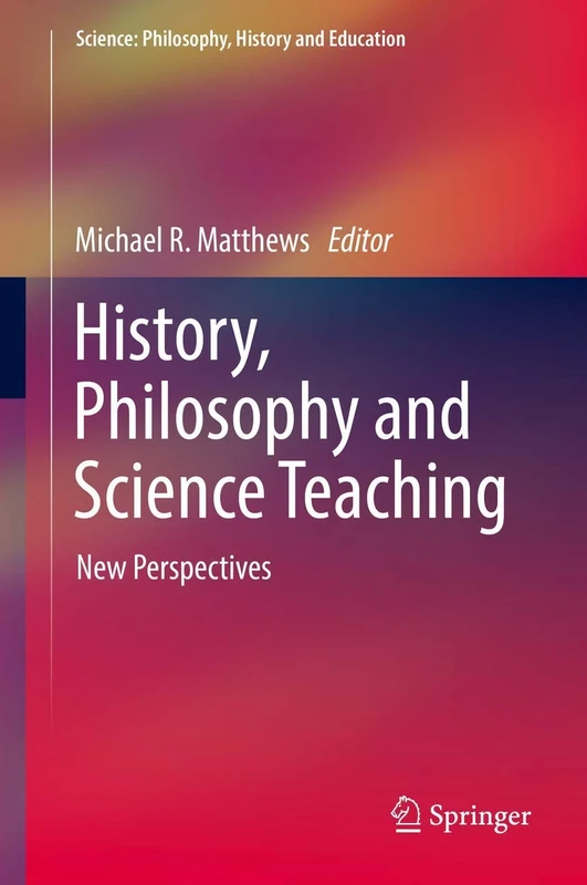 History, Philosophy and Science Teaching: New Perspectives (Science: Philosophy, History and Education)